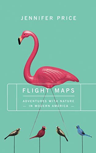 Flight Maps: Adventure with Nature in Modern America von Basic Books